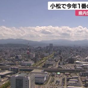 フェーン現象で石川の気温上昇…小松で37.7度と今年一番の猛暑日に、県内各地で35度超